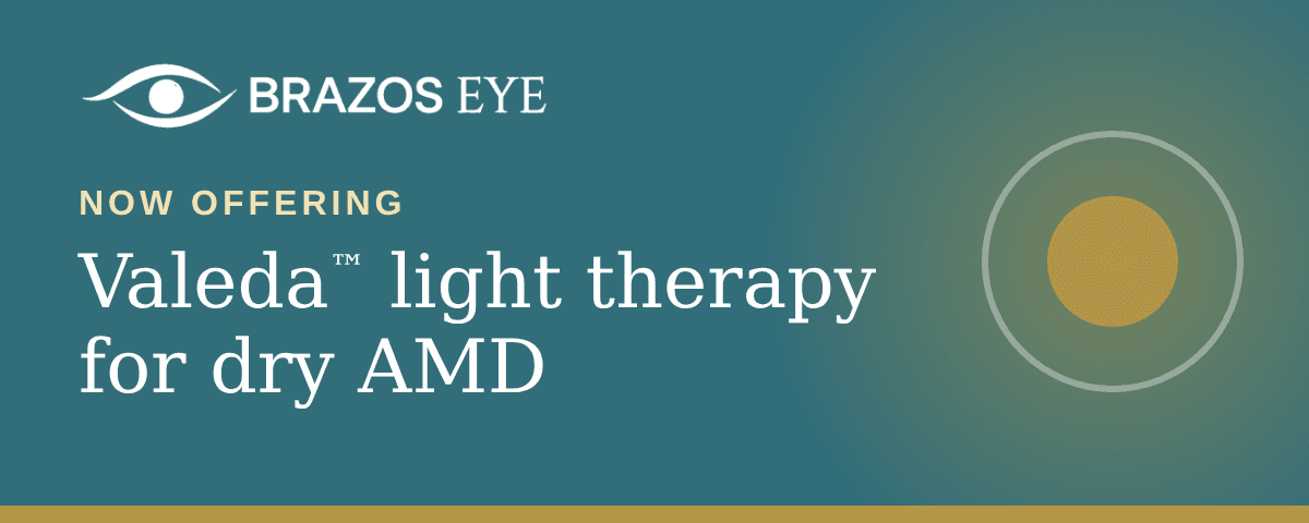 Now offering Valeda™ light therapy for dry AMD. Brazos Eye Surgery.
